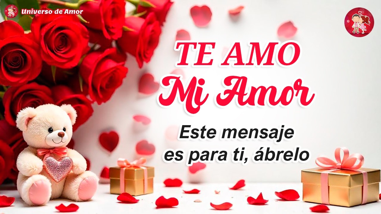 Hola mi amor, TE AMO ️ Esta MENSAJE de amor es para ti - YouTube
