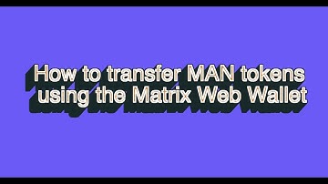 Simple Matrix —— How to transfer funds using the Matrix Web Wallet!