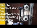 Aldi £150 Workzone bandsaw - vertical stand