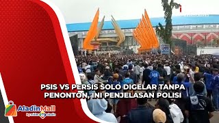 Sempat Bentrok, Polisi Jelaskan Alasan Pertandingan PSIS Vs Persis Solo di Digelar Tanpa Penonton