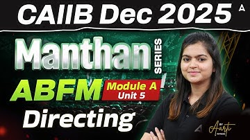 CAIIB Dec 2025 | CAIIB ABFM Module A | UNIT 5 Directing | English Medium | CA Aarti Pathak