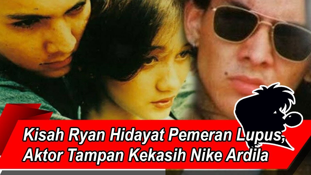 Kisah Si Lupus Ryan  Hidayat  Aktor Tampan Kekasih Nike  