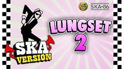SKA 86 - LUNGSET 2 (Reggae SKA Version)  - Durasi: 5:39. 