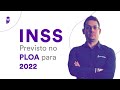 Concurso INSS: Previsto no PLOA para 2022