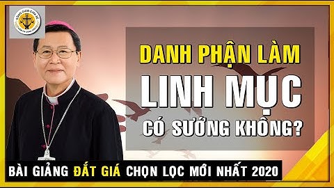 Danh Phận  làm LINH MỤC  có sướng không? Bài giảng sâu sắc Đc.Phêrô Nguyễn Văn  Khảm