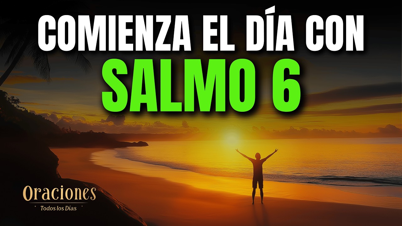 SALMO 6 | PODEROSA ORACIÓN DE LA MAÑANA DE ARREPENTIMIENTO Y CONSUELO DIVINO