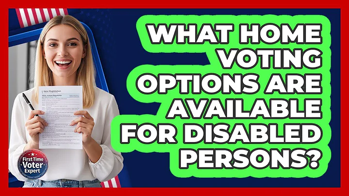 What Home Voting Options Are Available For Disabled Persons?