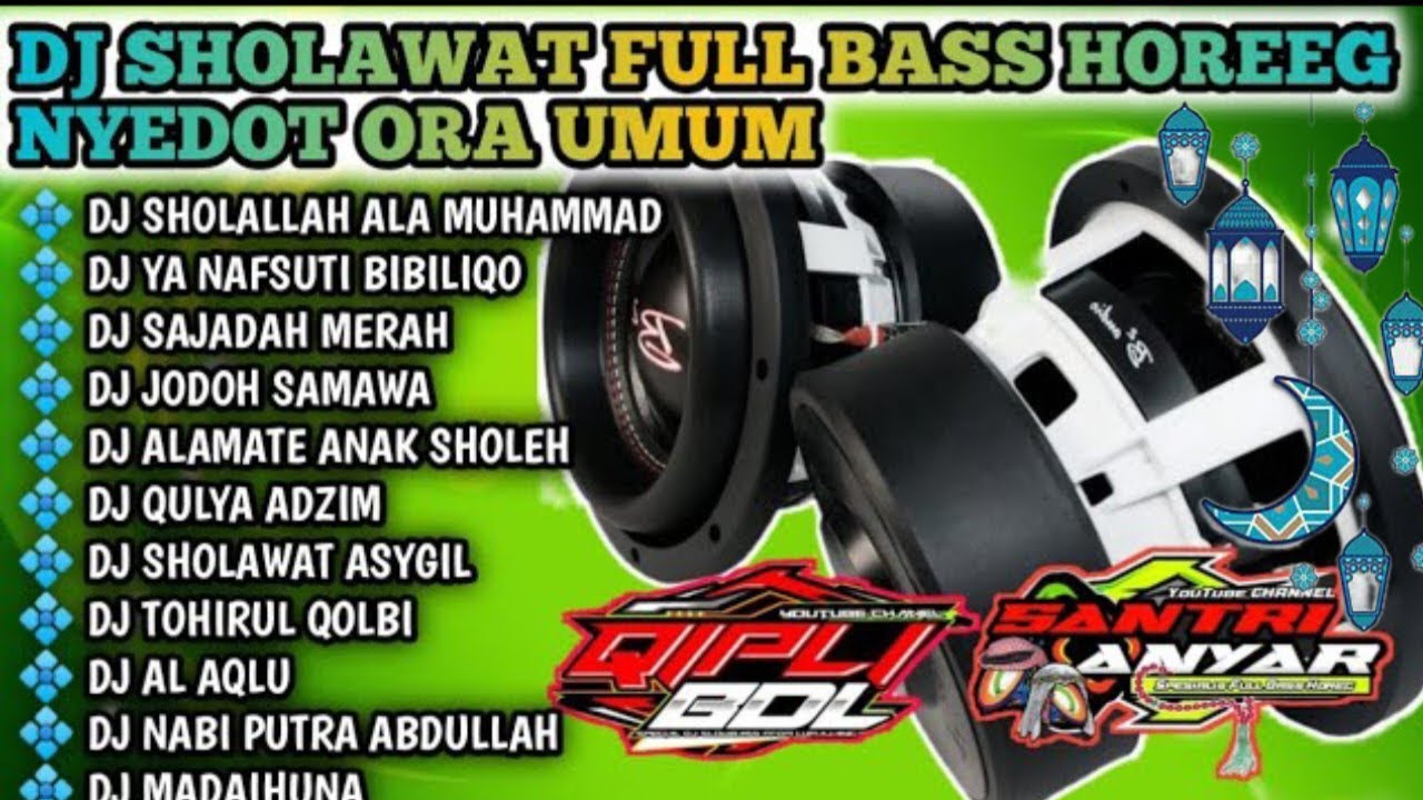 DJ SHOLAWAT BASS GLERR HOREG SHOLALLAH ALA MUHAMMAD !!! 