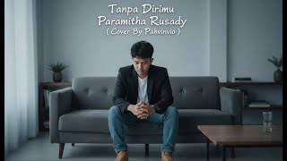 Tanpa Dirimu - Paramitha Rusady ( Cover By Pahvinvio )