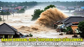 BANJIR BANDANG ACEH KEMBALI DATANG‼️SEMUA WARGA PANIK DAN KORBAN TERUS BERTAMBAH❗