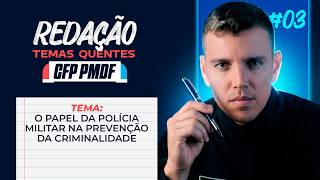 REDAÇÃO CFP PMDF — TEMAS QUENTES #02 | O Papel da Polícia Militar na Prevenção da Criminalidade