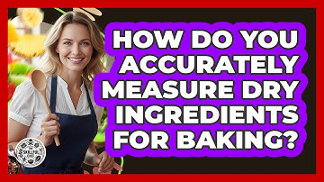 How Do You Accurately Measure Dry Ingredients For Baking?