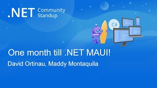 .NET MAUI Community Standup - One month till MAUI! It's go time!