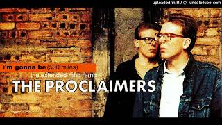 The Proclaimers I&#39;m Gonna Be (500 Miles) (The Extended MHP Remix)