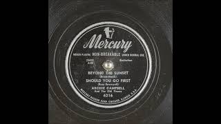Beyond the Sunset-Should You Go First ~ Archie Campbell and The Oldtimers (1949)