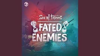 Fated Enemies (Original Game Soundtrack) - Sea of Thieves - Topic