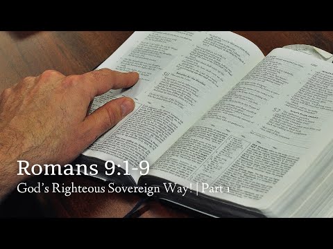 Romans 9:1-9 | God's Righteous Sovereign Way! | Part 1