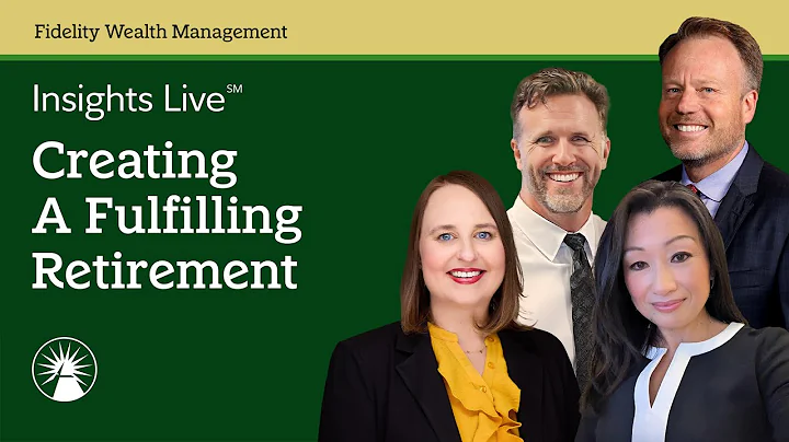 Insights Live: Creating A Fulfilling Retirement | Fidelity Investments