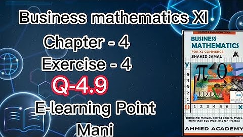 Business mathematics XI Chapter-4 Q-4.9 Solved Questions Sindh board E-learning Point Mani