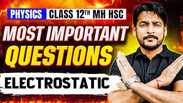 🔥 Physics Class 12 Hsc : Important Questions of Electrostatics for Board Exam