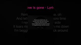 Love is Gone - Short Lyrics #shorts #loveisgone#loveisgoneshorts