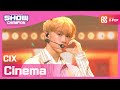 [Show Champion] [COMEBACK] 씨아이엑스 - 시네마 (CIX - Cinema) l EP.382