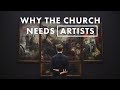 Why The Church Needs Artists