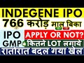 INDEGENE IPO LATEST GMP  INDEGENE IPO APPLY OR NOT  LISTING GAIN  APPLY DATES