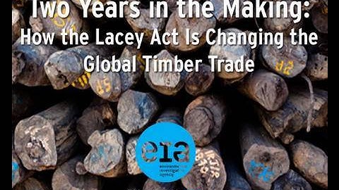 Two Years in the Making: How the Lacey Act Is Changing the Global Timber Trade
