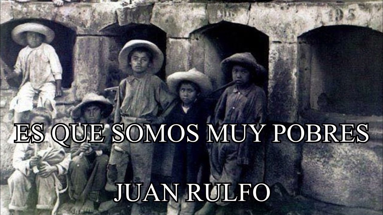 cuentoscortos-es-que-somos-muy-pobres-juan-rulfo-youtube