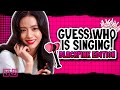 GUESS WHO IS SINGING | BLACKPINK EDITION