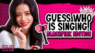 GUESS WHO IS SINGING | BLACKPINK EDITION