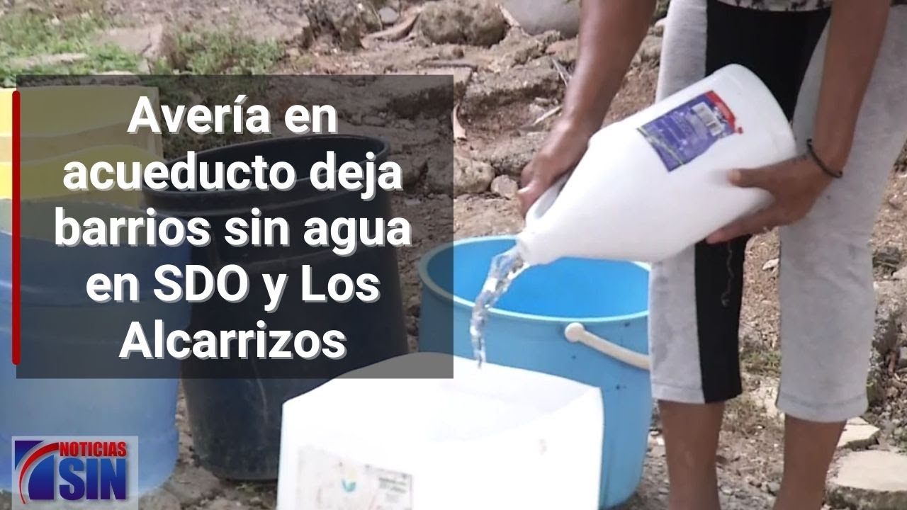 Avería en acueducto deja barrios sin agua en SDO y Los Alcarrizos - YouTube