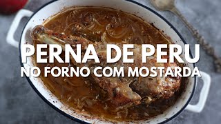 Perna de peru no forno com mostarda | Food From Portugal