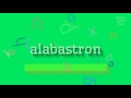 How to say "alabastron"! (High Quality Voices)