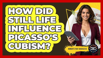 How Did Still Life Influence Picasso