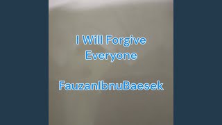 I Will Forgive Everyone