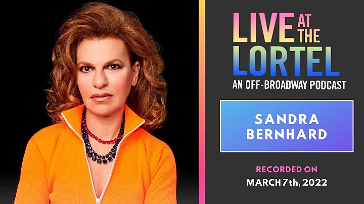 Live at the Lortel with Sandra Bernhard