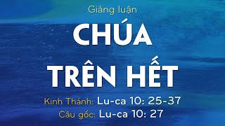 Bài giảng: CHÚA TRÊN HẾT - MS Nguyễn Thế Hiển - 17.5.2020