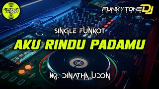 Funkot - AKU RINDU PADAMU [DINATHA UDON] #funkytonestyle