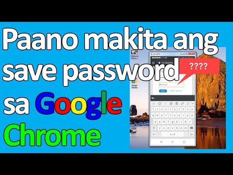 Paano Makita ang Save Password sa Google Chrome
