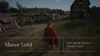 Ep 9-Manor Lords-More People More Food-New Medieval City Builder #newgame #citybuilder