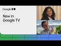 Whats new on google tv and the android tv os