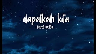 Dapatkah kita || Tami Aulia || Lirik cover