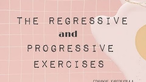 Regressive and Progressive Exercises | Final Examination | GPE 2