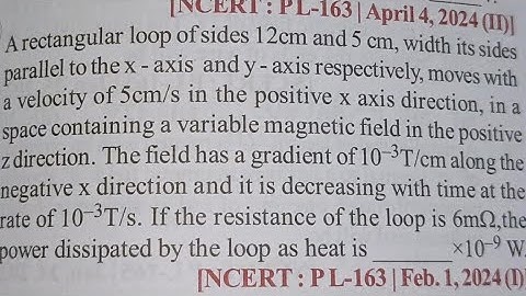A rectangular loop of sides 12 cm and 5 cm, with its sides parallel to the x-axis and y-axis