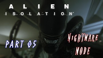Alien: Isolation: Walkthrough Part 5 - Finding Help for Tyler - NIGHTMARE Difficulty