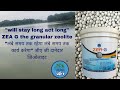STAY & ACT LONG. ZEA G Granular Zeolite. लंबे समय तक रहेगा और कार्य करेगा ज़ीए जी दानेदार जिओलाइट