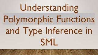 Understanding Polymorphic Functions and Type Inference in SML