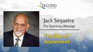 Jack Sequeira The Sanctuary Message: The Day of Atonement @SecondComingorg